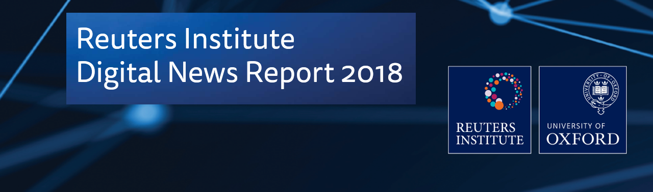 Launch of the Reuters Digital News Report 2018